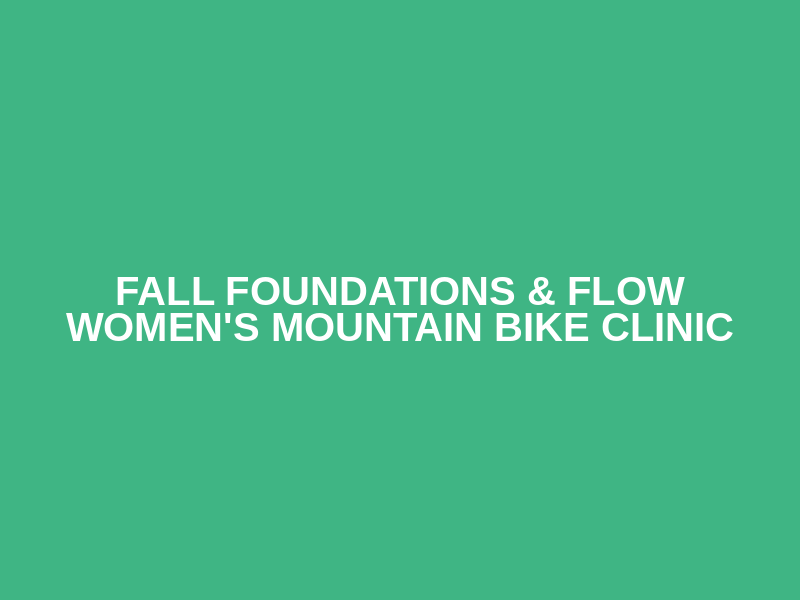 Fall Foundations & Flow Women's Mountain Bike Clinic Logo