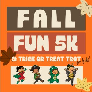 Fall Fun 5K and Trick or Treat Trot!