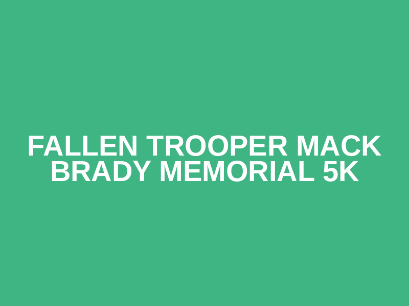 Fallen Trooper Mack Brady Memorial 5K Logo