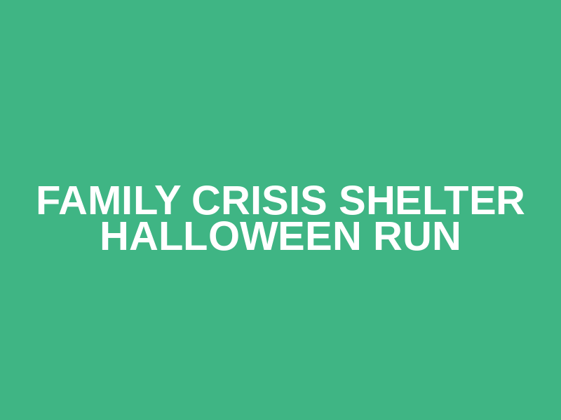 Family Crisis Shelter Halloween Run