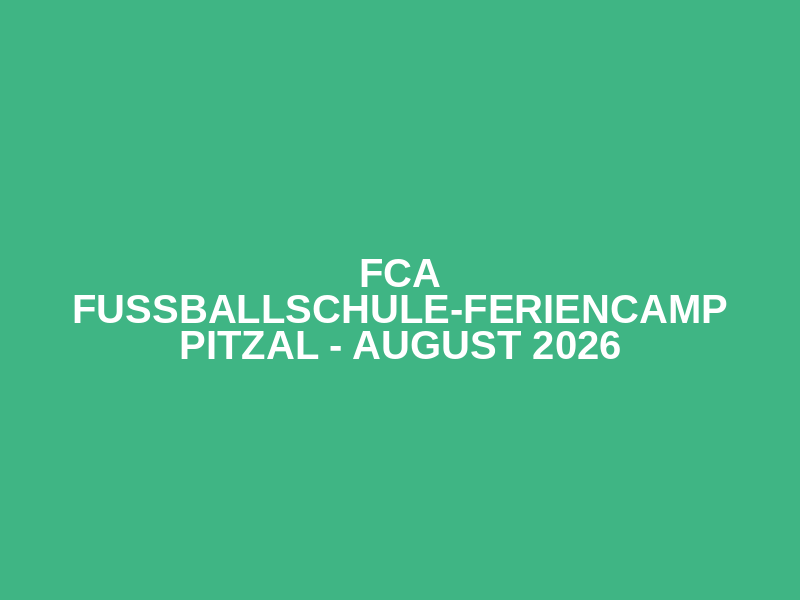 FCA Fussballschule-Feriencamp Pitzal - August 2026 Logo