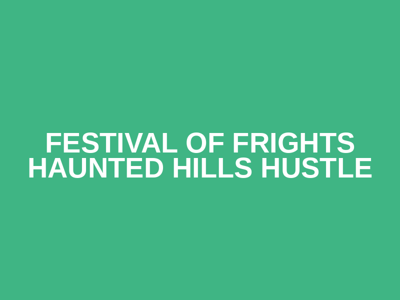 Festival of Frights Haunted Hills Hustle