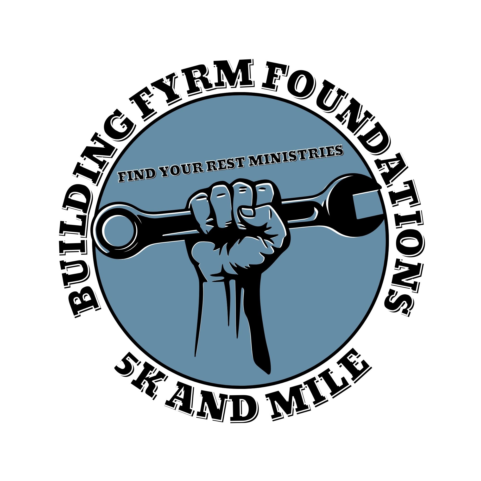 Find Your Rest Ministries : Building FYRM Foundations 5K and Mile