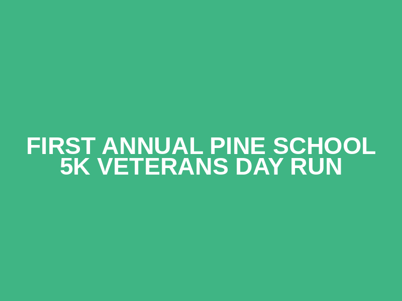 First Annual Pine School 5k Veterans Day Run