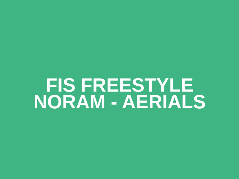 FIS Freestyle NorAm - Aerials