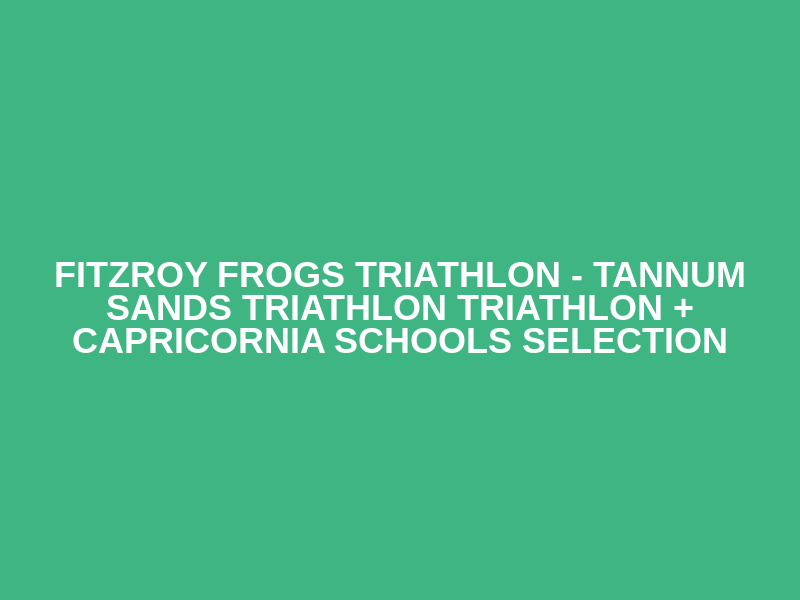 Fitzroy Frogs Triathlon - Tannum Sands Triathlon Triathlon + Capricornia Schools Selection Logo