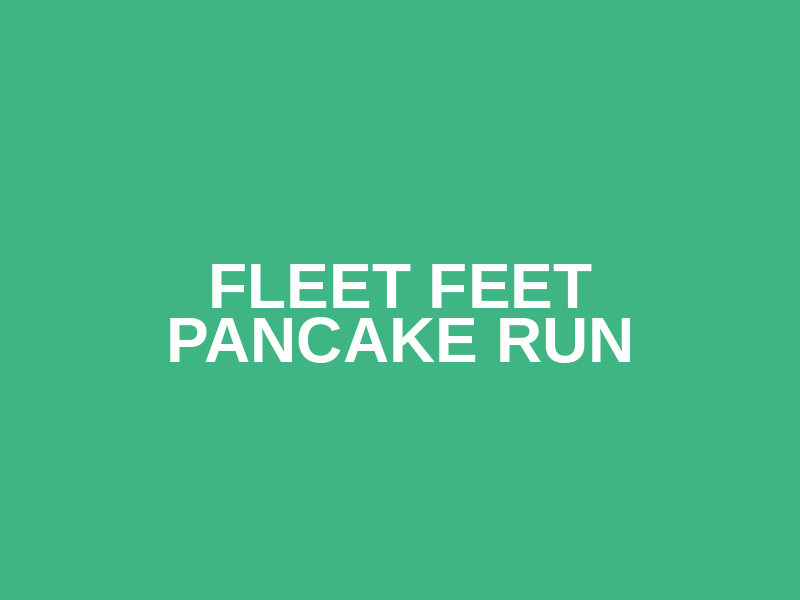 Fleet Feet Pancake Run 