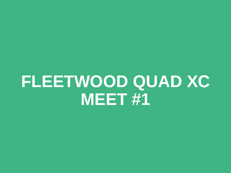 Fleetwood Quad XC Meet #1