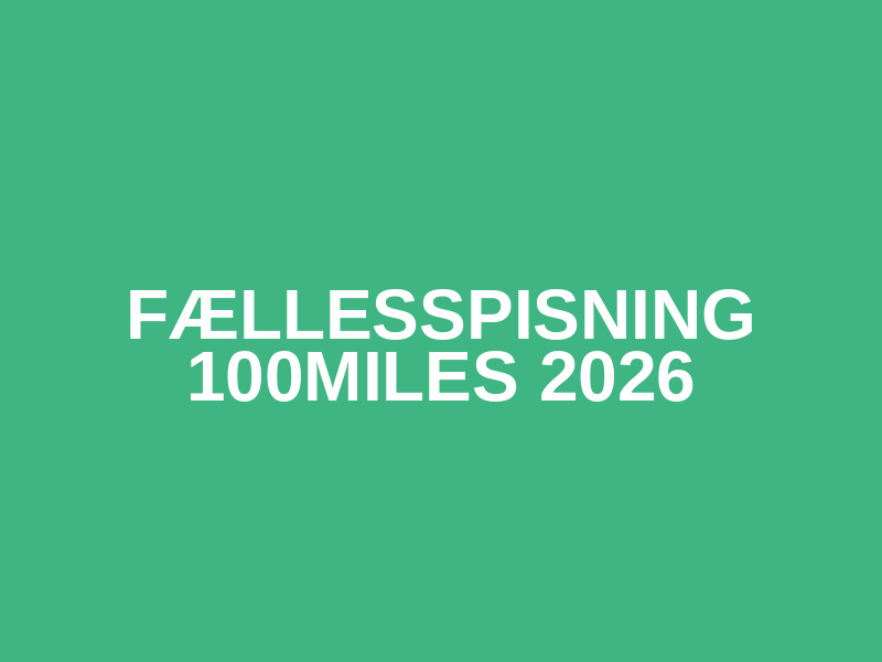 Fællesspisning 100miles 2026