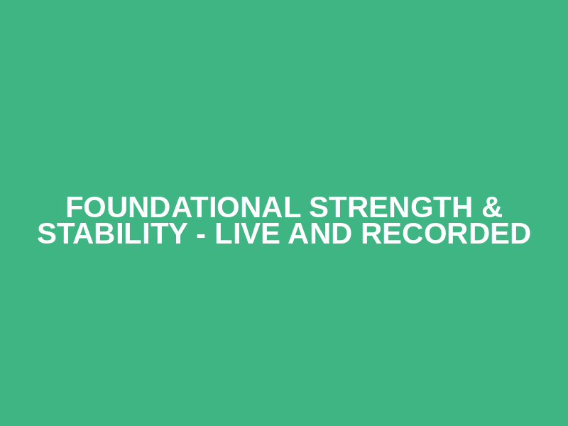 Foundational Strength & Stability - Live and Recorded Logo