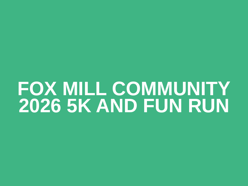 Fox Mill Community 2026 5K and Fun Run