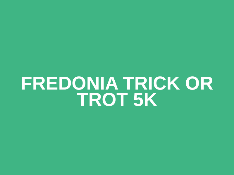 Fredonia Trick or Trot 5k