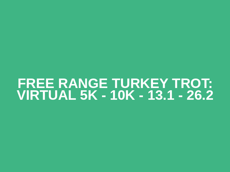 Free Range Turkey Trot: Virtual 5K - 10K - 13.1 - 26.2 Logo