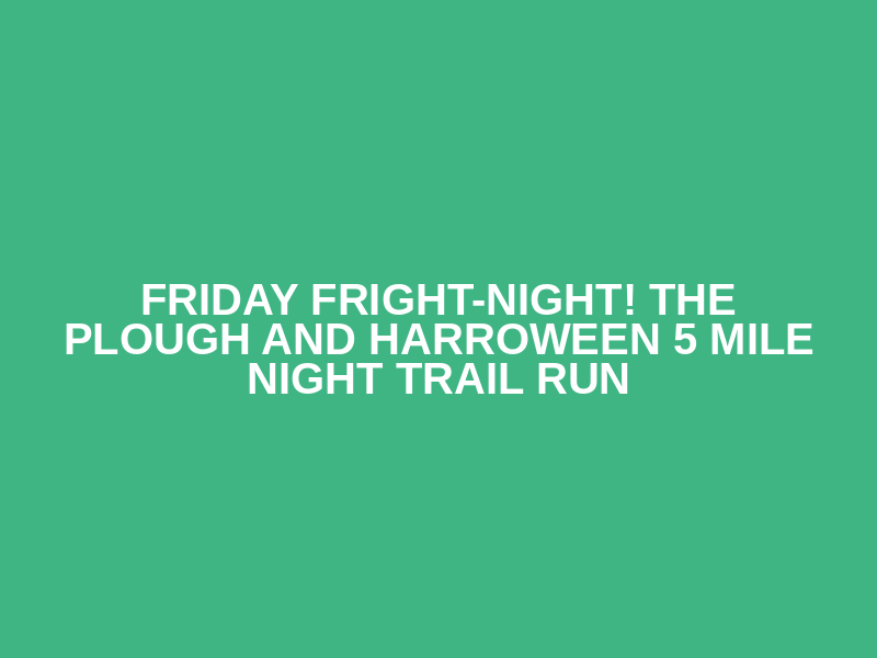 The Plough and Harroween 5 mile night trail run Logo
