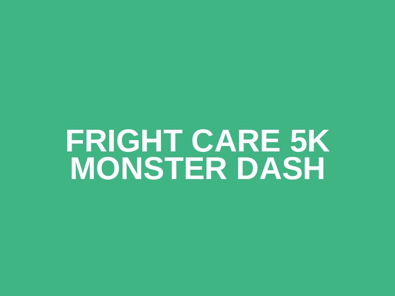Fright Care 5K Monster Dash