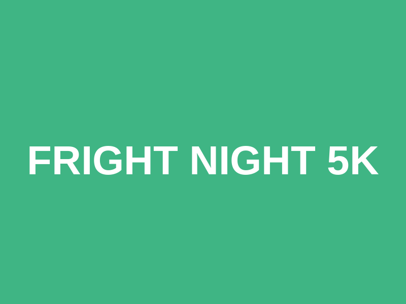 Fright Night 5k
