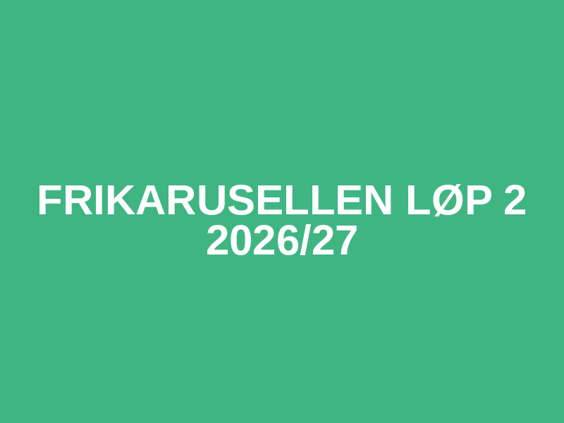 Frikarusellen Løp 2 2026/27