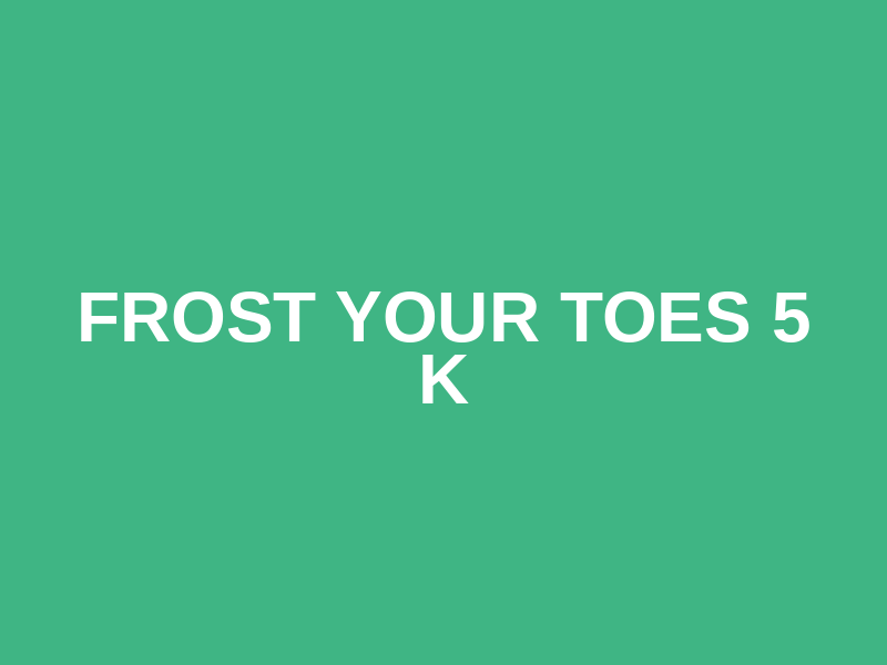 Frost Your Toes 5 K Logo