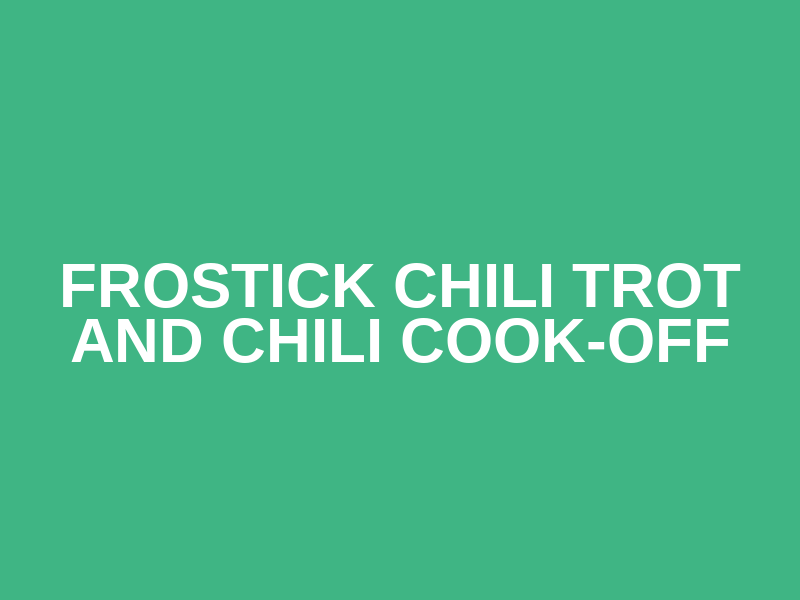 Frostick Chili Trot and Chili Cook-Off
