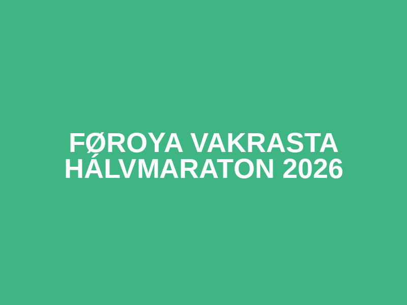 Føroya Vakrasta Hálvmaraton 2026