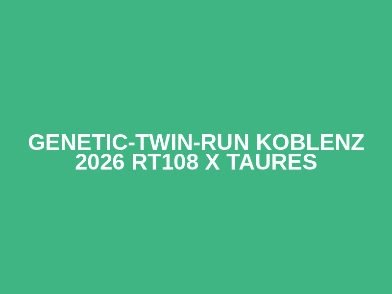 Genetic-Twin-Run Koblenz 2026 
RT108 x TauRes Logo