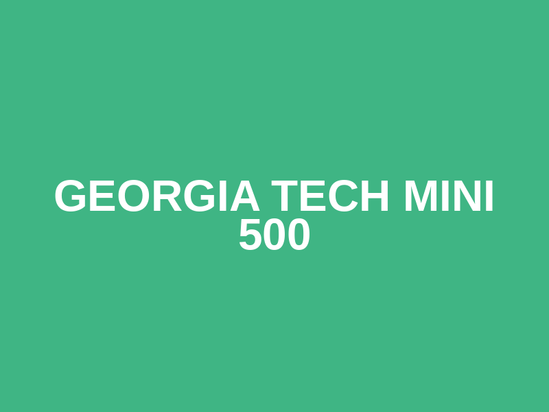 Georgia Tech Mini 500