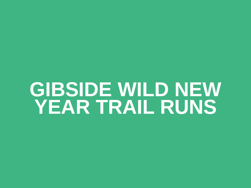 GIBSIDE WILD NEW YEAR TRAIL RUNS  Logo