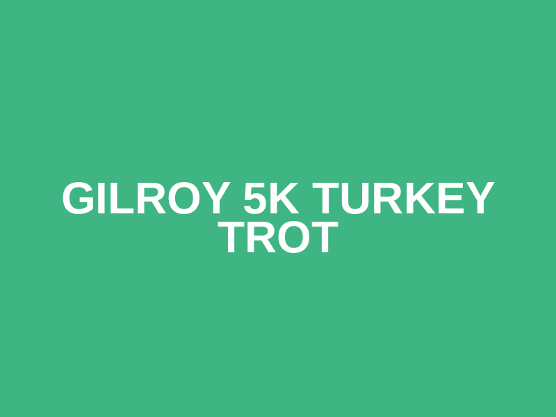 Gilroy 5K Turkey Trot Logo