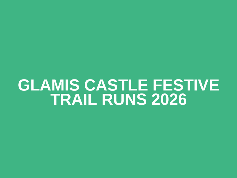 GLAMIS CASTLE FESTIVE TRAIL RUNS 2026 Logo