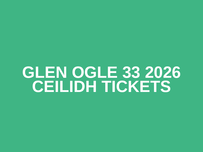 Glen Ogle 33 2026 Ceilidh Tickets Logo
