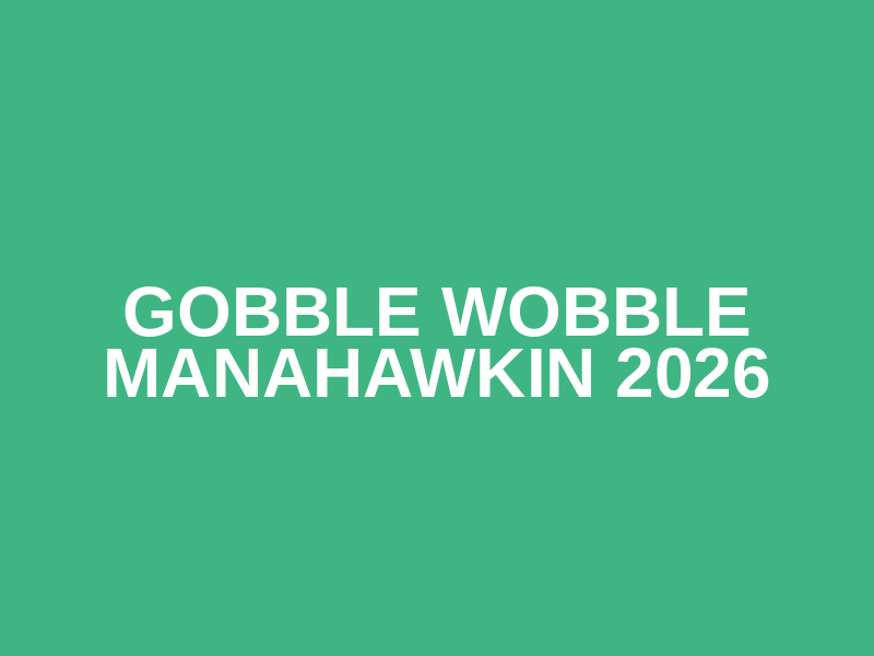 Gobble Wobble Manahawkin 2026