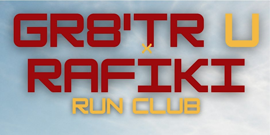 Gr8'tr U X Rafiki Run Club