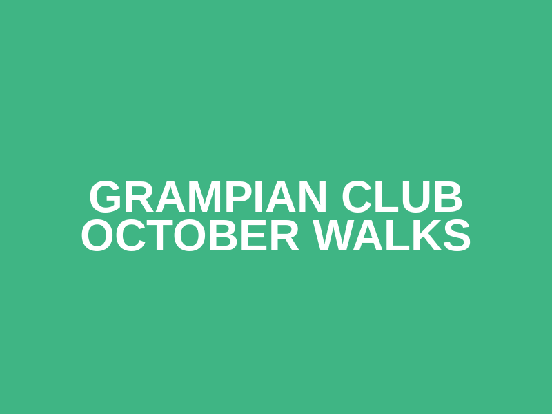 Grampian Club October Walks