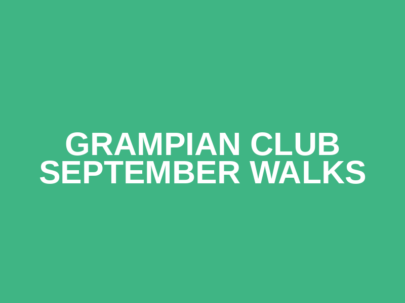 Grampian Club September Walks