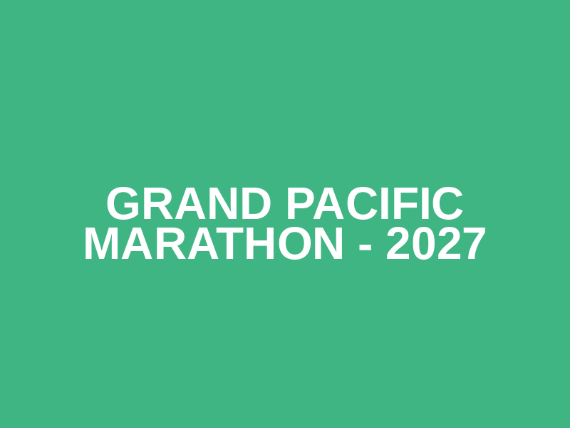 Grand Pacific Marathon - 2027