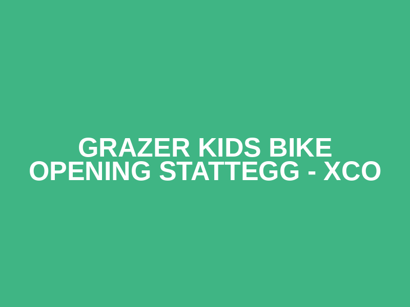 Grazer Kids Bike Opening Stattegg - XCO