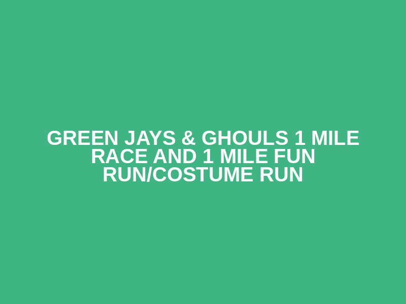 Green Jays & Ghouls 1 Mile Race and 1 Mile Fun Run/Costume Run Logo