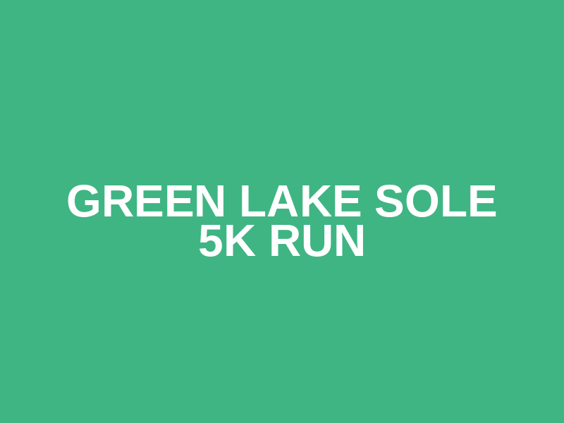 Green Lake Sole 5K Run