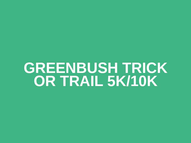 Greenbush Trick or Trail 5K/10K Logo