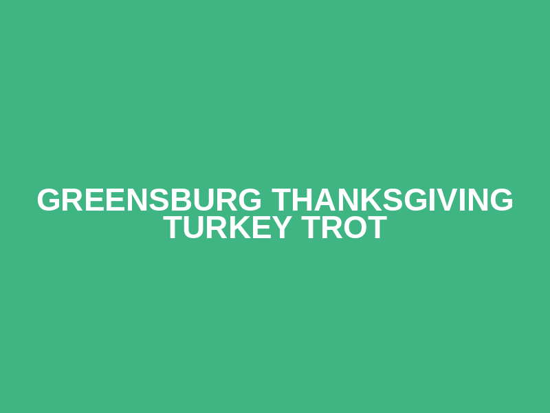 Greensburg Thanksgiving Turkey Trot Logo
