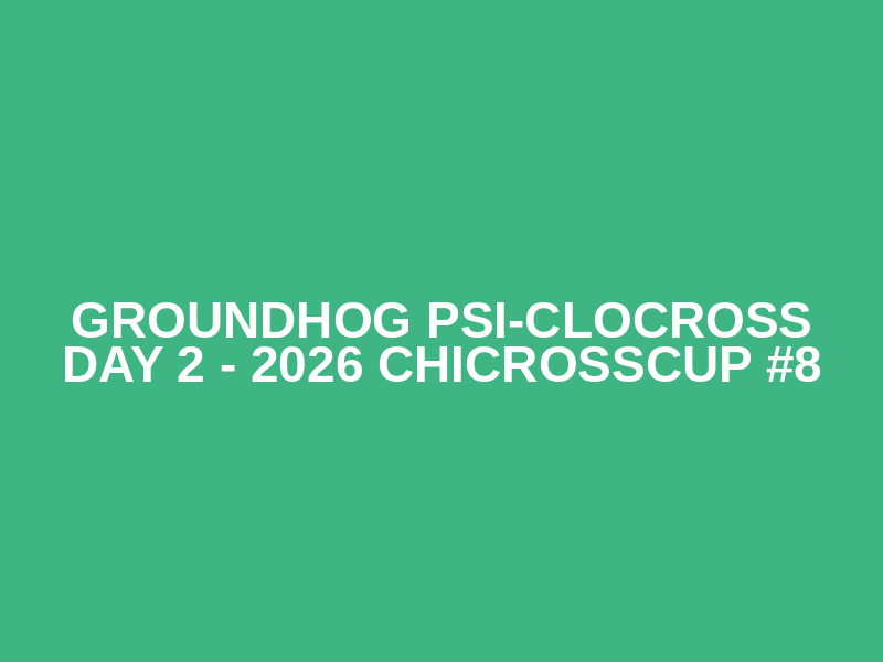 Groundhog PSI-Clocross Day 2 - 2026 ChiCrossCup #8 Logo