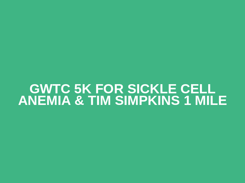 GWTC 5K for Sickle Cell Anemia & Tim Simpkins 1 Mile Logo