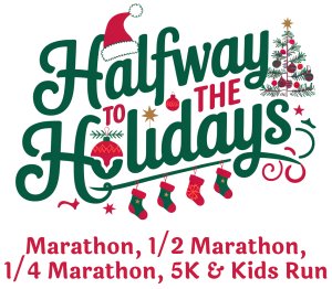 Halfway To The Holidays Marathon, 1/2 Marathon, 1/4 Marathon, 5k & Kids Run Logo