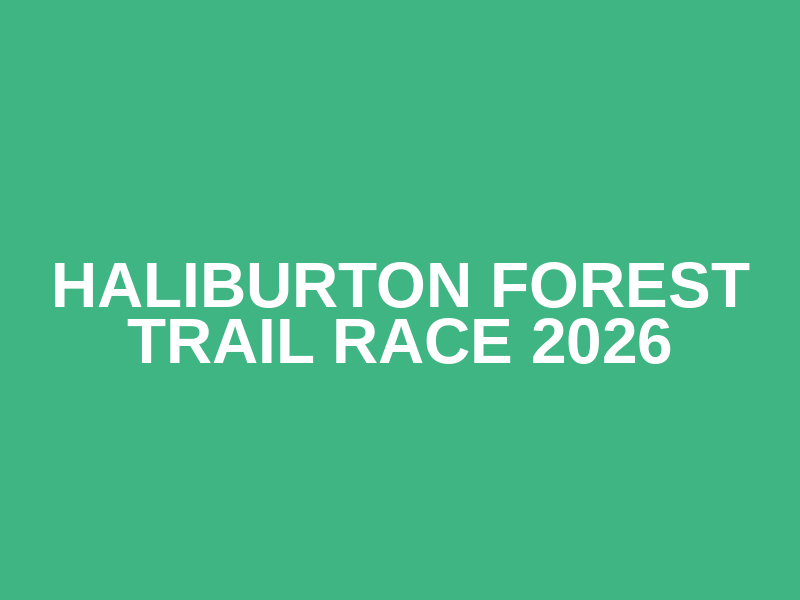 Haliburton Forest Trail Race 2026