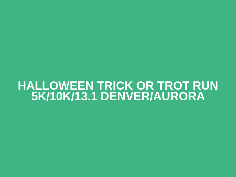 Halloween Trick or Trot Run 5K/10K/13.1 DENVER/AURORA Logo