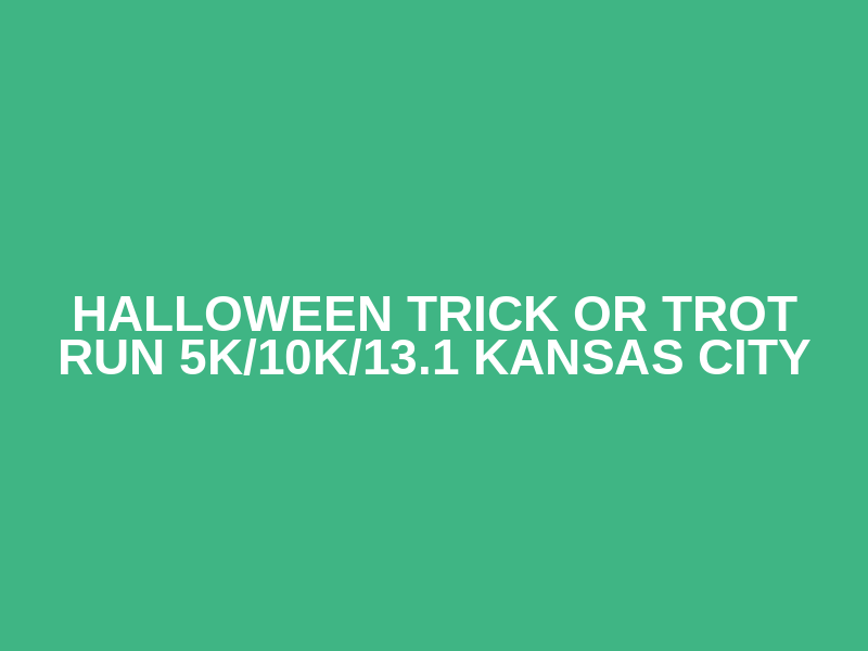 Halloween Trick or Trot Run 5K/10K/13.1 KANSAS CITY Logo