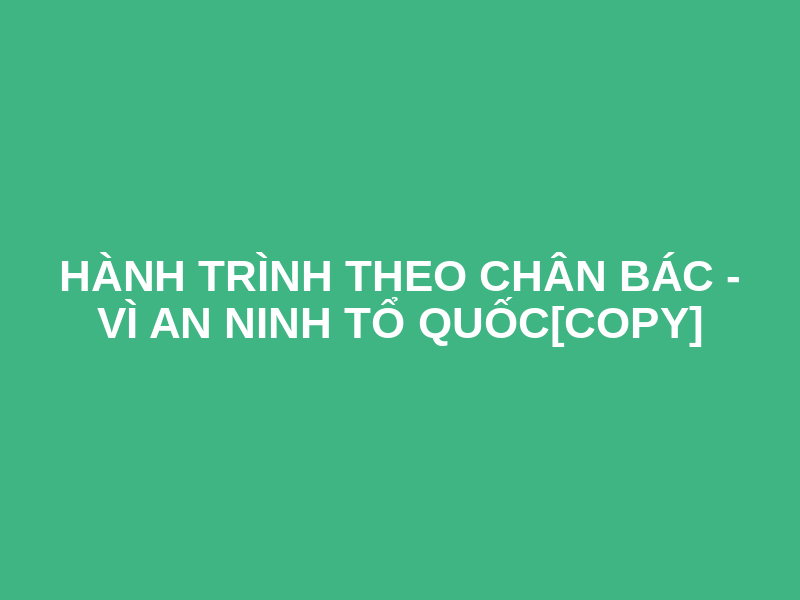 Hành Trình Theo Chân Bác - Vì An Ninh Tổ Quốc[copy] Logo
