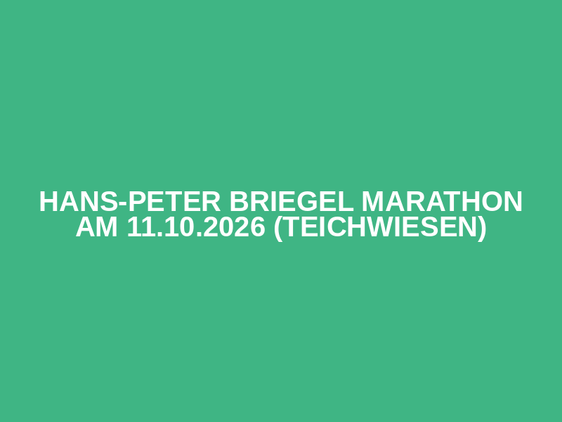 Hans-Peter Briegel Marathon am 11.10.2026 (Teichwiesen)
