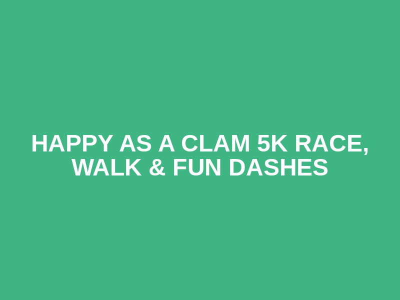 Happy as a Clam 5K Race, Walk & Fun Dashes Logo