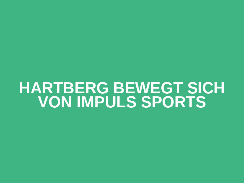 Hartberg bewegt sich von IMPULS Sports